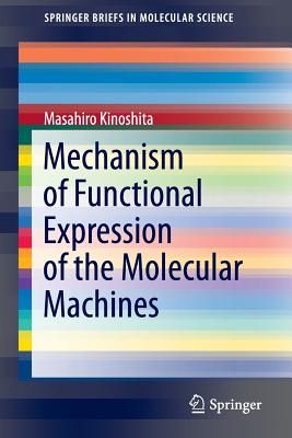 Mechanism of Functional Expression of the Molecular Machines - Kinoshita, Masahiro