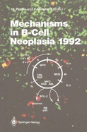 Mechanisms in B-Cell Neoplasia 1992: Workshop at the National Cancer Institute, National Institutes of Health, Bethesda, MD, USA, April 21-23, 1992
