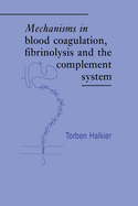 Mechanisms in Blood Coagulation, Fibrinolysis and the Complement System