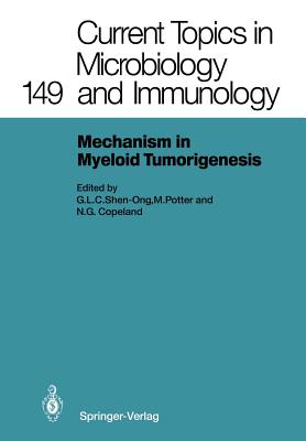 Mechanisms in Myeloid Tumorigenesis 1988: Workshop at the National Cancer Institute, National Institutes of Health, Bethesda, MD, Usa, March 22, 1988 - Shen-Ong, Grace L C (Editor), and Potter, Michael (Editor), and Copeland, Neal G (Editor)