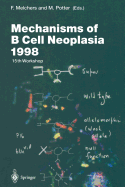 Mechanisms of B Cell Neoplasia 1998: Proceedings of the Workshop Held at the Basel Institute for Immunology 4th-6th October 1998