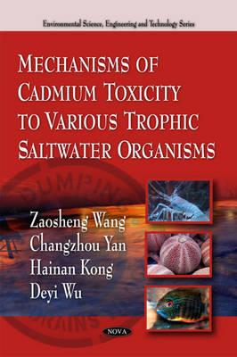 Mechanisms of Cadmium Toxicity to Various Trophic Saltwater Organisms - Wang, Zaosheng, and Yan, Changzhou, and Kong, Hainan