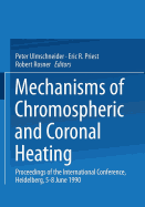 Mechanisms of Chromospheric and Coronal Heating: Proceedings of the International Conference, Heidelberg, 5-8 June 1990