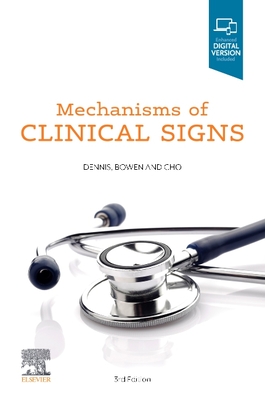 Mechanisms of Clinical Signs - Dennis, Mark, and Bowen, William Talbot, MD, and Cho, Lucy