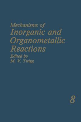 Mechanisms of Inorganic and Organometallic Reactions: Volume 8 - Twigg, M.V. (Editor)