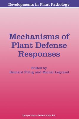 Mechanisms of Plant Defense Responses - Fritig, B (Editor), and Legrand, M (Editor)