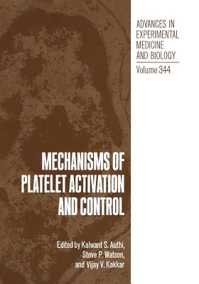 Mechanisms of Platelet Activation and Control - Authi, Kalwant S (Editor), and Watson, Steven P (Editor), and Kakkar, Vijay V (Editor)