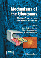 Mechanisms of the Glaucomas: Disease Processes and Therapeutic Modalities