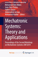 Mechatronic Systems: Theory and Applications: Proceedings of the Second Workshop on Mechatronic Systems Jsm'2014