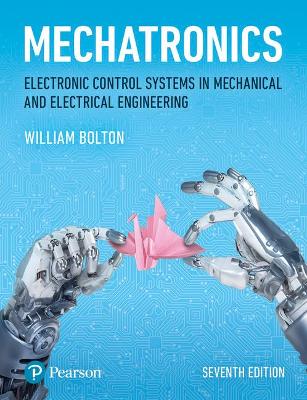 Mechatronics: Electronic Control Systems in Mechanical and Electrical Engineering - Bolton, W.