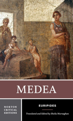 Medea: A Norton Critical Edition - Euripides, and Murnaghan, Sheila (Translated by)