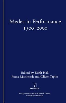 Medea in Performance 1500-2000 - Hall, Edith