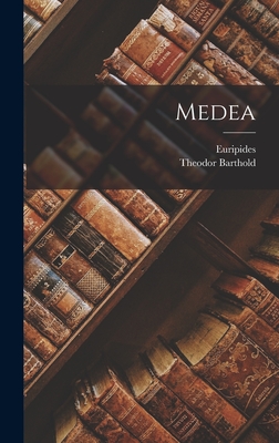 Medea - Euripides, and Barthold, Theodor