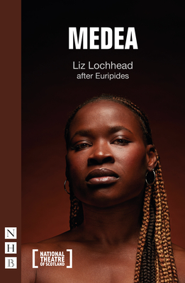 Medea - Euripides, and Lochhead, Liz (Adapted by)