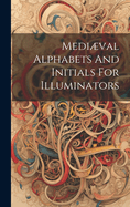 Medival Alphabets And Initials For Illuminators