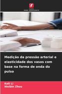 Medi??o da press?o arterial e elasticidade dos vasos com base na forma de onda do pulso
