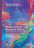 Media Activist Research Ethics: Global approaches to negotiating power in social justice research