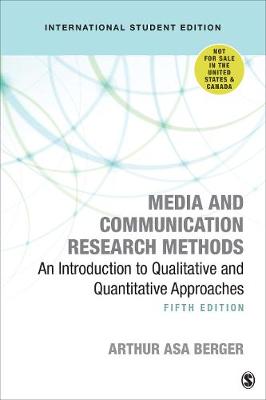 Media and Communication Research Methods - International Student Edition: An Introduction to Qualitative and Quantitative Approaches - Berger, Arthur A,