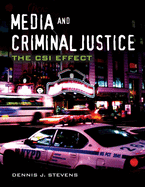 Media and Criminal Justice: The Csi Effect: The Csi Effect