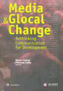 Media and Glocal Change: Rethinking Communication for Development - Hemer, Oscar, and Tufte, Thomas