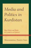 Media and Politics in Kurdistan: How Politics and Media are Locked in an Embrace