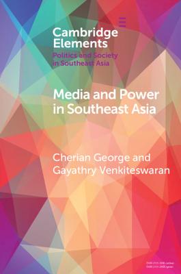 Media and Power in Southeast Asia - George, Cherian, and Venkiteswaran, Gayathry