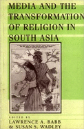 Media and the Transformation of Religion in South Asia - Babb, Lawrence A. (Editor), and Wadley, Susan S. (Editor)