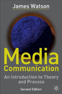 Media Communication, 2nd Ed - Watson, James