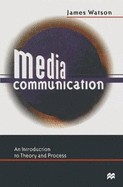 Media Communication: An Introduction to Theory and Process