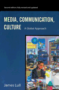 Media, Communication, Culture: A Global Approach - Lull, James, Professor