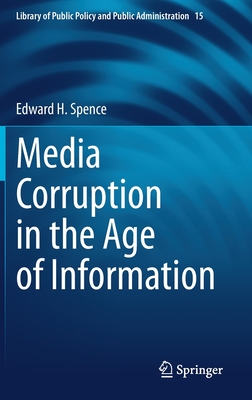 Media Corruption in the Age of Information - Spence, Edward H