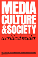 Media, Culture & Society: A Critical Reader