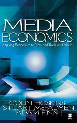 Media Economics: Applying Economics to New and Traditional Media - Hoskins, Colin, Dr., and McFadyen, Stuart M, and Finn, Adam, Dr.