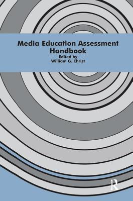 Media Education Assessment Handbook - Christ, William G (Editor)