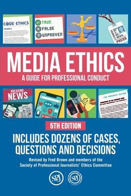 Media Ethics: A Guide For Professional Conduct - Brown, Fred (Editor), and Kelley, Cindy (Designer), and Peterson, Tony (Designer)