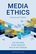 Media Ethics: Issues and Cases, Tenth Edition