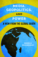 Media, Geopolitics, and Power: A View from the Global South