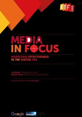 Media in Focus: Marketing Effectiveness in the Digital Era - Binet, Les, and Field, Peter