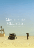 Media in the Middle East: Activism, Politics, and Culture