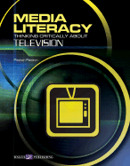 Media Literacy: Thinking Critically about Television