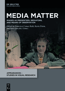 Media Matter: Images as Presenters, Mediators, and Means of Observation