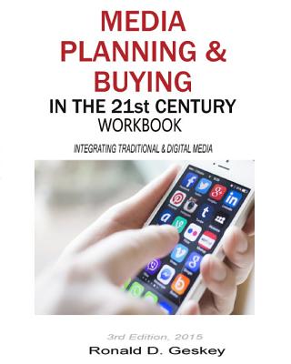 Media Planning & Buying in the 21st Century Workbook, 3rd Edition - Geskey Jr, Ronald D, and Geskey Sr, Ronald D