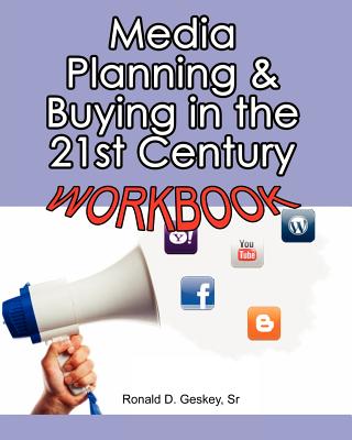 Media Planning & Buying in the 21st Century Workbook - Geskey Sr, Ronald D