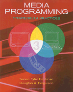 Media Programming: Strategies and Practices - Eastman, Susan Tyler, and Ferguson, Douglas A