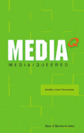 Media Q: Media/Queered: Visibility and Its Discontents - Barnhurst, Kevin G (Editor)