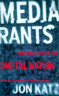Media Rants: Post Politics in the Digital Nation: A Netizen Takes on Washington and the Media Empire