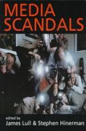 Media Scandals: Morality and Desire in the Popular Culture Marketplace