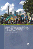 Media, Social Mobilisation and Mass Protests in Post-colonial Hong Kong: The Power of a Critical Event