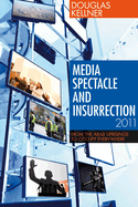 Media Spectacle and Insurrection, 2011: From the Arab Uprisings to Occupy Everywhere