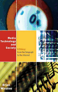 Media, Technology and Society: A History: From the Telegraph to the Internet